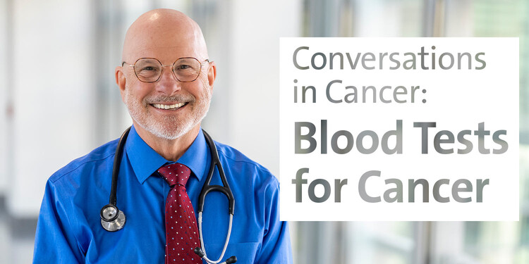 A doctor smiles in a hallway. Text overlay reads "Conversations in Cancer: Blood Tests for Cancer"