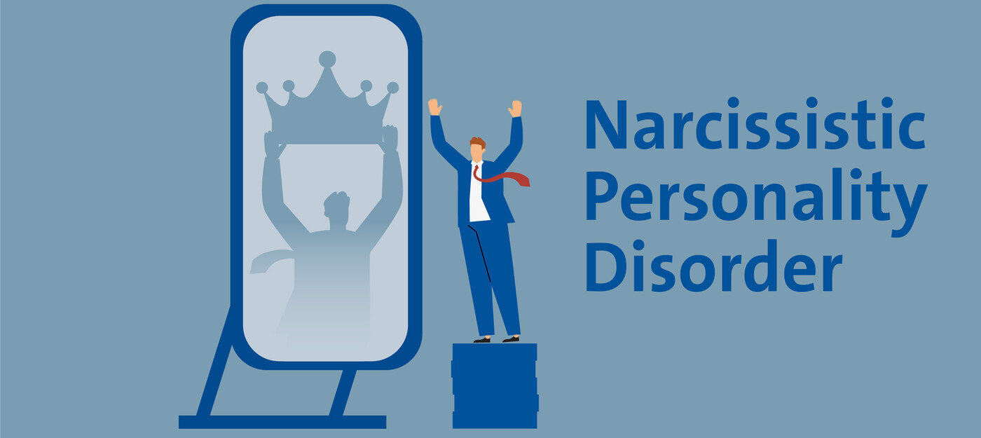 An illustration of a man standing on a raised platform with his hands in the air. He is reflected in a mirror holding up a crown. Text reads Narcissistic Personality Disorder.